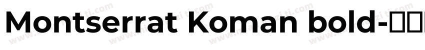Montserrat Koman bold字体转换